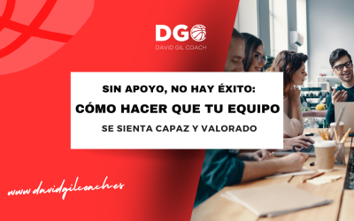 Sin apoyo, no hay éxito: cómo hacer que tu equipo se sienta capaz y valorado